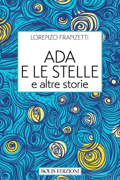 Ada e le stelle di Lorenzo Franzetti edito da Bolis