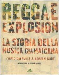 Reggae explosion. La storia della musica giamaicana di Chris Salewicz, Adrian Boot edito da Arcana