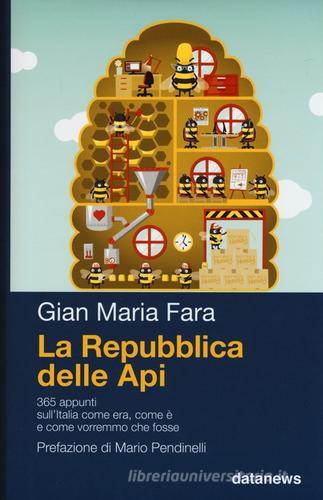 La Repubblica delle api. 365 appunti sull'Italia come era, come è e come vorremmo che fosse di Gian Maria Fara edito da Datanews