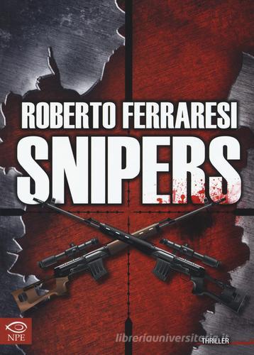 Snipers di Roberto Ferraresi edito da Edizioni NPE