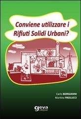 Conviene utilizzare i rifiuti solidi urbani? di Carlo Borgianni, Martino Paolucci edito da Geva