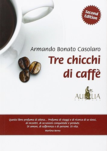 Tre chicchi di caffè di Armando Bonato Casolaro edito da Aurelia