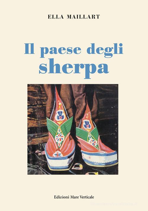 Il paese degli sherpa di Ella Maillart edito da Edizioni Mare Verticale