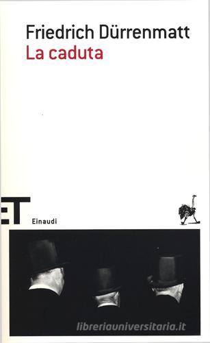 La caduta di Friedrich Dürrenmatt edito da Einaudi