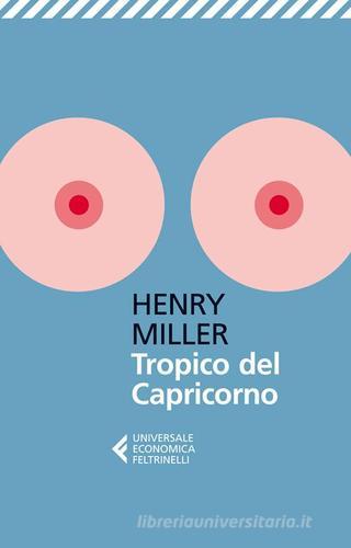 Tropico del Capricorno di Henry Miller edito da Feltrinelli