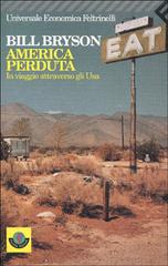 America perduta. In viaggio attraverso gli Usa di Bill Bryson edito da Feltrinelli