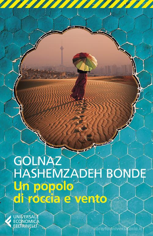 Un popolo di roccia e vento di Golnaz Hashemzadeh Bonde edito da Feltrinelli