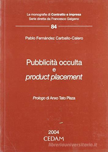 Pubblicità occulta e product placement di Pablo Fernandez Calero edito da CEDAM