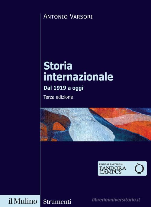 Storia internazionale. Dal 1919 a oggi di Antonio Varsori edito da Il Mulino