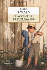 Le avventure di Tom Sawyer. Ediz. integrale di Mark Twain edito da Rusconi Libri