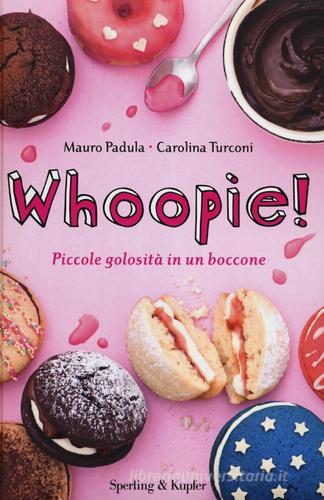Whoopie! Piccole golosità in un boccone di Mauro Padula, Carolina Turconi edito da Sperling & Kupfer