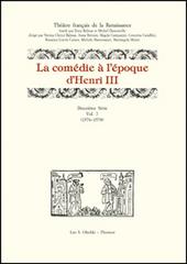 La comédie à l'époque d'Henri III. 2ª serie vol.7 edito da Olschki