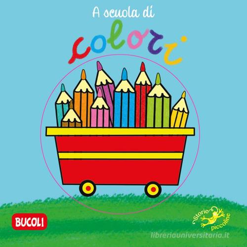 A scuola di colori di Serena Riffaldi edito da Edizioni del Baldo