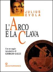 L' arco e la clava di Julius Evola edito da Edizioni Mediterranee