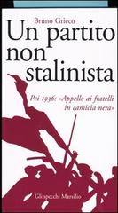 Un partito non stalinista. Pci 1936: «Appello ai fratelli in camicia nera» di Bruno Grieco edito da Marsilio