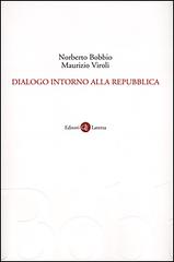 Dialogo intorno alla repubblica di Norberto Bobbio, Maurizio Viroli edito da Laterza