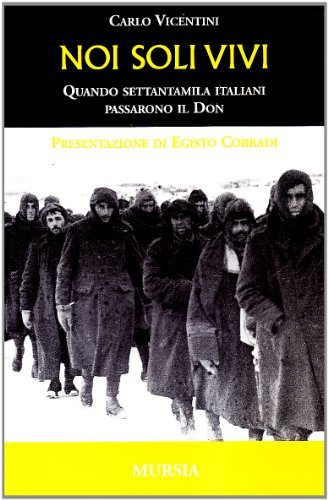 Noi soli vivi di Carlo Vicentini edito da Ugo Mursia Editore