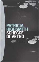 Schegge di vetro di Patricia Highsmith edito da Bompiani