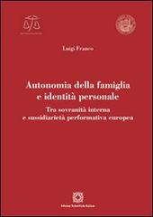 Autonomia della famiglia e identità personale di Luigi Franco edito da Edizioni Scientifiche Italiane