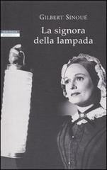 La signora con la lampada di Gilbert Sinoué edito da Neri Pozza