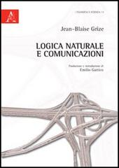 Logica naturale e comunicazioni di Jean-Blaise Grize edito da Aracne