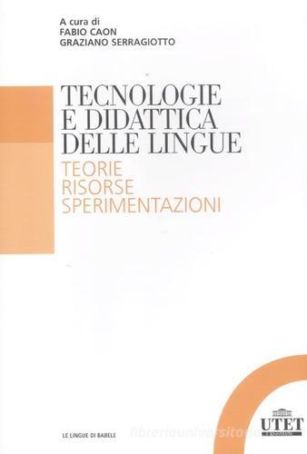 Tecnologia e didattica delle lingue. Teorie, risorse, sperimentazioni edito da UTET Università