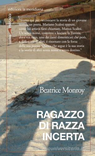 Ragazzo di razza incerta di Beatrice Monroy edito da Edizioni La Meridiana