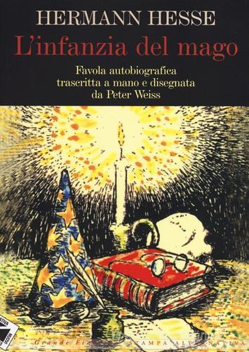 L' infanzia del mago. Ediz. illustrata di Hermann Hesse edito da Stampa Alternativa
