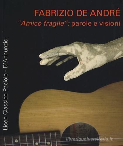 Fabrizio De André «amico fragile»: parole e visioni edito da Mattioli 1885