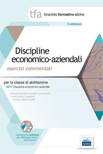 8 TFA. Discipline economico aziendali. Esercizi commentati per la classe A017. Con software di simulazione edito da Edises