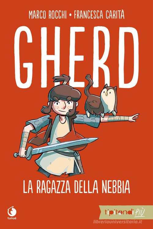 Gherd. La ragazza della nebbia di Marco Rocchi, Francesca Carità edito da Tunué