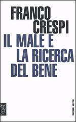 Il male e la ricerca del bene di Franco Crespi edito da Booklet Milano