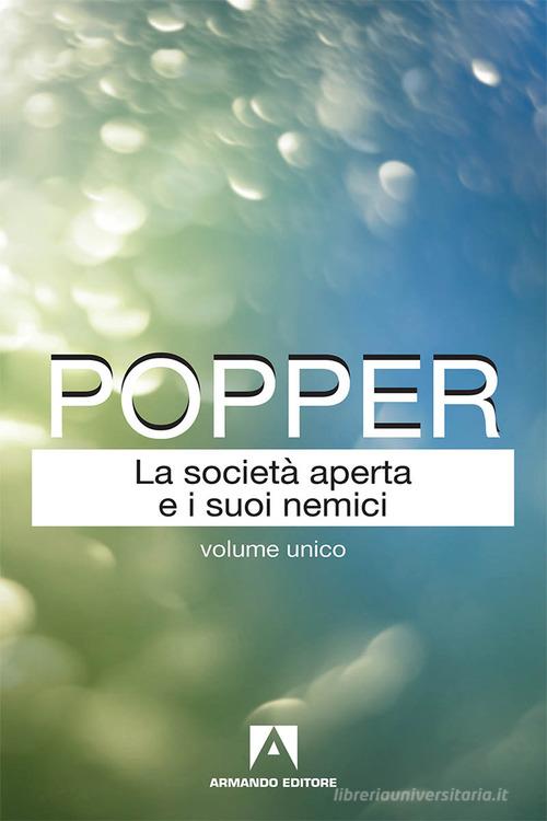 La società aperta e i suoi nemici. Nuova ediz. di Karl R. Popper edito da Armando Editore