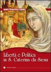 Libertà e politica in S. Caterina da Siena di Maria Francesca Carnea edito da VivereIn