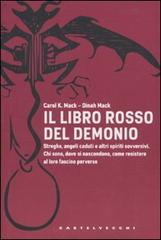 Il libro rosso del demonio. Streghe, angeli caduti e altri spiriti sovversivi. Chi sono, dove si nascondono, come resistere al loro fascino perverso di Carol K. Mack, Dinah Mack edito da Castelvecchi