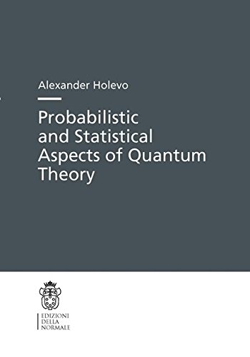 Probabilistic and statistical. Aspects of quantum theory di Alexander S. Holevo edito da Scuola Normale Superiore