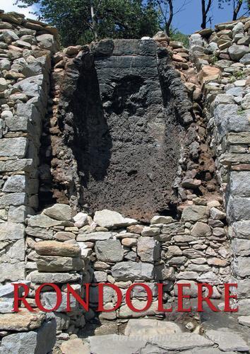 Rondolere. Un'area archeometallurgica del XVIII secolo in alta val Sessera (Biella) edito da All'Insegna del Giglio