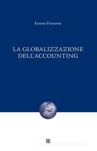 La globalizzazione dell'accounting di Egidio Perrone edito da Sette città