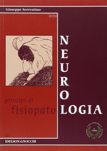 Neurologia. Principi di fisiopatologia di Giuseppe Sorrentino edito da Idelson-Gnocchi