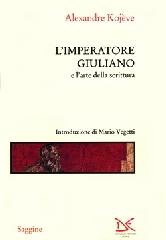 L' imperatore Giuliano e l'arte della scrittura di Alexandre Kojève edito da Donzelli