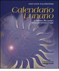 Calendario lunario. La misura del tempo dalla preistoria a oggi di Giovanni Paltrinieri edito da Calderini