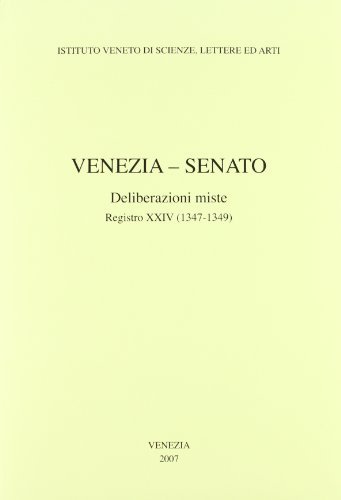 Venezia-Senato. Deliberazioni miste. Registro XXIV (1347-1349). Testo latino a fronte edito da Ist. Veneto di Scienze