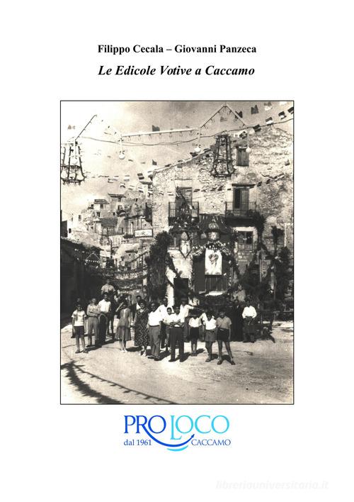 Le edicole votive a Caccamo di Filippo Cecala, Giovanni Panzeca edito da Ass. Turist. Pro Loco G. Ponte