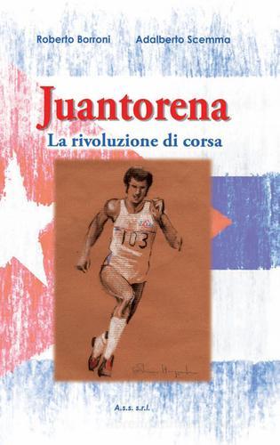 Juantorena. La rivoluzione di corsa di Roberto Borroni, Adalberto Scemma edito da Tipografia Commerciale (MN)