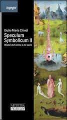 Speculum symbolicum II di Giulio Maria Chiodi edito da Artetetra Edizioni