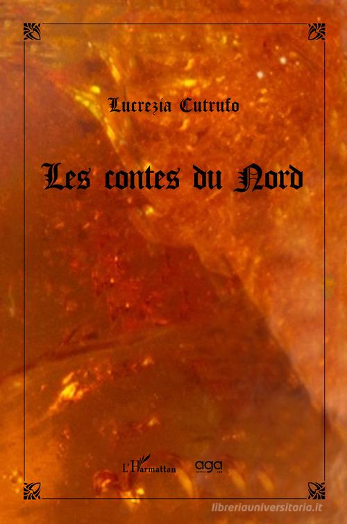 Les contes du Nord di Lucrezia Cutrufo edito da AGA Editrice