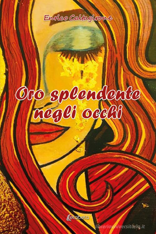 Libro Oro splendente negli occhi di Enrico Caltagirone di EBS Print