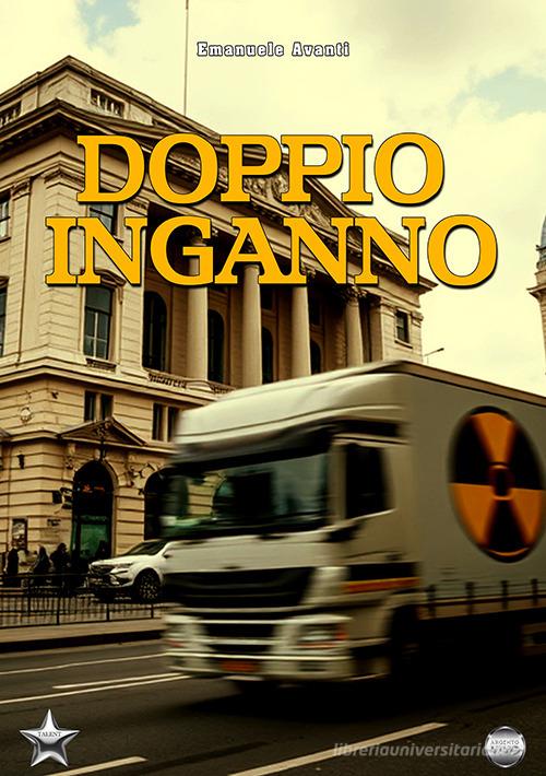 Libro Doppio inganno di Emanuele Avanti Talent di Argento Vivo Edizioni