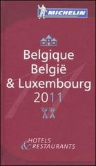 Belgique-Belgïe & Luxembourg 2011. Hotels & restaurants edito da Michelin Italiana