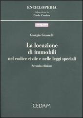 La locazione di immobili nel Codice civile e nelle leggi speciali di Giorgio Grasselli edito da CEDAM